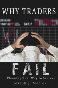 bokomslag Why Traders Fail: Planning Your Way to Success