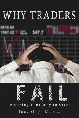 Why Traders Fail: Planning Your Way to Success 1