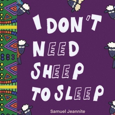 Samuel Jeannite - I Don't Need Sheep to Sleep, Häftad