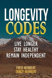 bokomslag Longevity Codes: Live Longer, Stay Healthy, Remain Independent