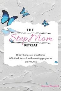 bokomslag The Stepmom Retreat: 31 Day Scripture, Devotional & Guided Journal, with coloring pages for Stepmoms