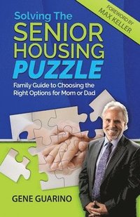 bokomslag Solving The Senior Housing Puzzle: Family Guide to Choosing the Right Options for Mom or Dad