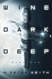 bokomslag Wine Dark Deep: A Hard Science Fiction Space Opera - Book One