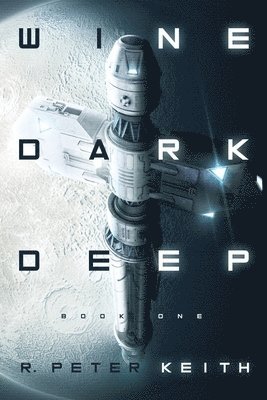 bokomslag Wine Dark Deep: A Hard Science Fiction Space Opera - Book One