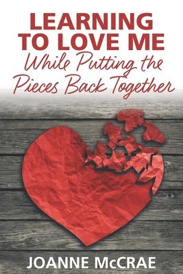 Joanne McCrae - Learning to Love Me While Putting the Pieces Back Together, Häftad