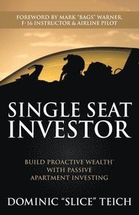 bokomslag Single Seat Investor: Build Proactive Wealth(TM) With Passive Apartment Investing