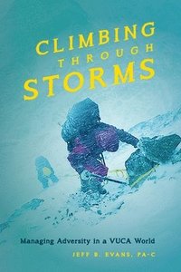 bokomslag Climbing Through Storms: Managing Adversity in a VUCA World