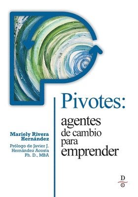 bokomslag Pivotes: agentes de cambio para emprender (Pivots: Agents of Change Taking Action)