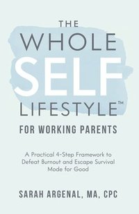 bokomslag The Whole SELF Lifestyle for Working Parents