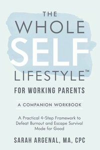 bokomslag Whole SELF Lifestyle for Working Parents Companion Workbook