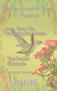 bokomslag The Hummingbird House Presents: Love From the Hummingbird House and The Easter Charade