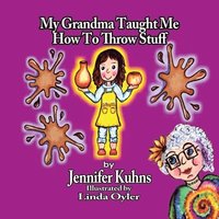 bokomslag My Grandma Taught Me How to Throw Stuff