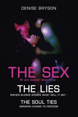 Denise Bryson - Sex The Lies The Soul Ties, Häftad