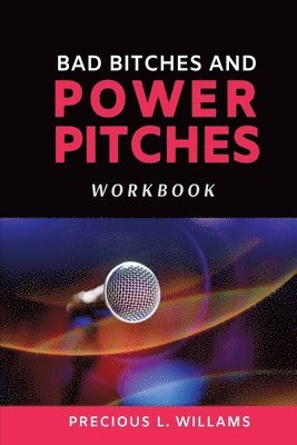 Precious L Williams - Bad Bitches and Power Pitches Workbook, Häftad