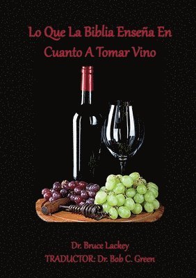 bokomslag Lo Que La Biblia Ensea En Cuanto A Tomar Vino