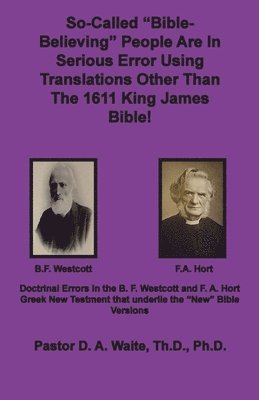 So-called "Bible-Believing" People Are in Serious Error Using Translations Other Than The 1611 King James Bible