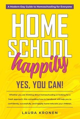 bokomslag Homeschool Happily: Yes, You Can!