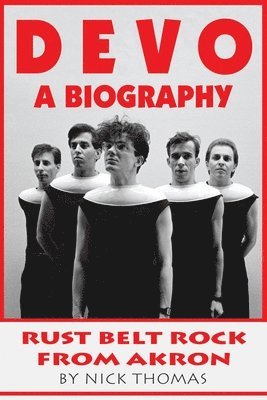 bokomslag Devo: A Biography, Rustbelt Rock From Akron