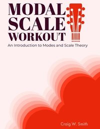 bokomslag Modal Scale Workout: An Introduction to Modes and Modal Scale Theory for Guitarists