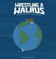 bokomslag Wrestling a Walrus