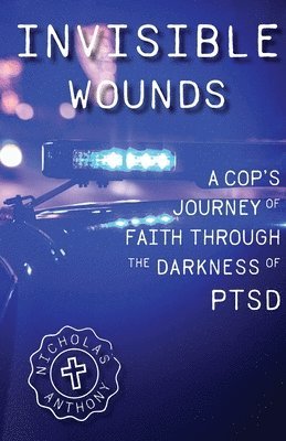 bokomslag Invisible Wounds A Cop's Journey of Faith Through The Darkness of PTSD