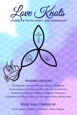 bokomslag Love Knots: Stories of Faith, Family, and Friendships