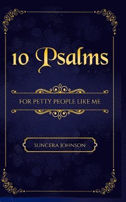 bokomslag 10 Psalms for Petty People Like Me