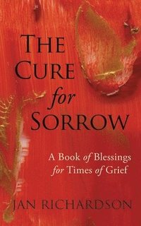 bokomslag The Cure for Sorrow: A Book of Blessings for Times of Grief