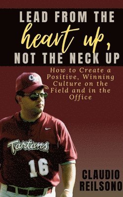 Claudio Reilsono - Lead from the Heart Up, Not the Neck Up, Häftad