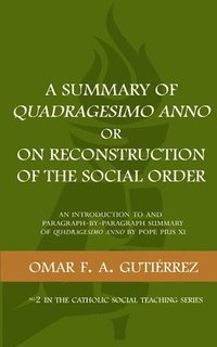 bokomslag Summary of Quadragesimo Anno or On Reconstruction of the Social Order