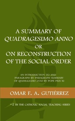 bokomslag Summary of Quadragesimo Anno or On Reconstruction of the Social Order