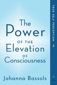 bokomslag The Power of the Elevation of Consciousness