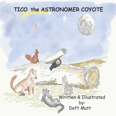 bokomslag Tico the Astronomer Coyote