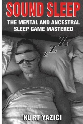 Sound Sleep: The Mental and Ancestral Sleep Game Mastered 1