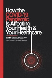 bokomslag How the COVID-19 Pandemic Is Affecting Your Health and Your Healthcare