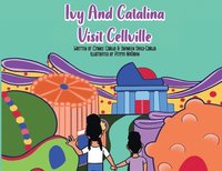 bokomslag Ivy and Catalina Visit Cellville