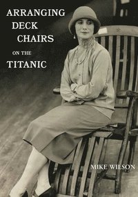 bokomslag Arranging Deck Chairs on the Titanic