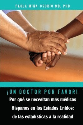 bokomslag Un doctor por favor! Por qu se necesitan ms mdicos Hispanos en los Estados Unidos