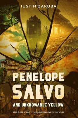 Penelope Salvo and Unknowable Yellow: Book 3 in the Penelope Salvo adventure series 1