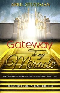 bokomslag Gateway to my Miracle