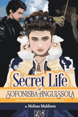 The Secret Life of Sofonisba Anguissola 1