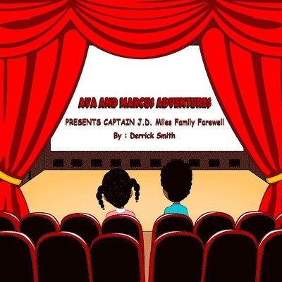 Ava and Marcus Adventures: Present CAPTAIN J.D. Miles Family Farewell