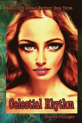 Celestial Rhythm: Book Three - Memiors of a Road Warrior 1