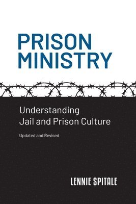 Lennie Spitale - Prison Ministry: Understanding Jail and Prison Culture, Häftad