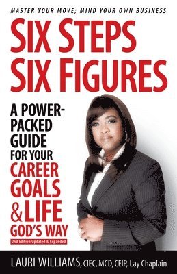 Six Steps Six Figures - A Power-Packed Guide for Your Career Goals & Life God's Way 1