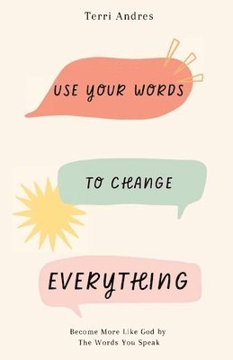 Use Your Words to Change Everything 1