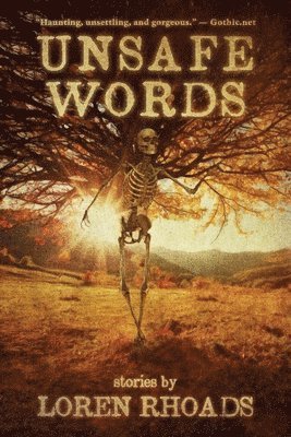 Unsafe Words: Stories by Loren Rhoads 1