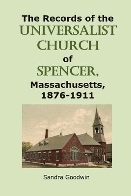 bokomslag The Records of the Universalist Church of Spencer, Massachusetts, 1876-1911