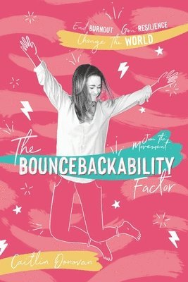 Caitlin Donovan - The Bouncebackability Factor: End Burnout, Gain Resilience, and Change the World, Häftad