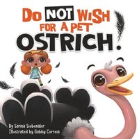 bokomslag Do Not Wish For A Pet Ostrich!